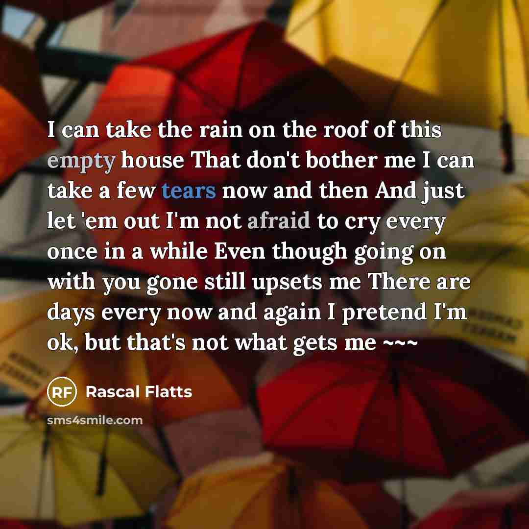 “I can take the rain on the roof of this…” quote by Rascal Flatts