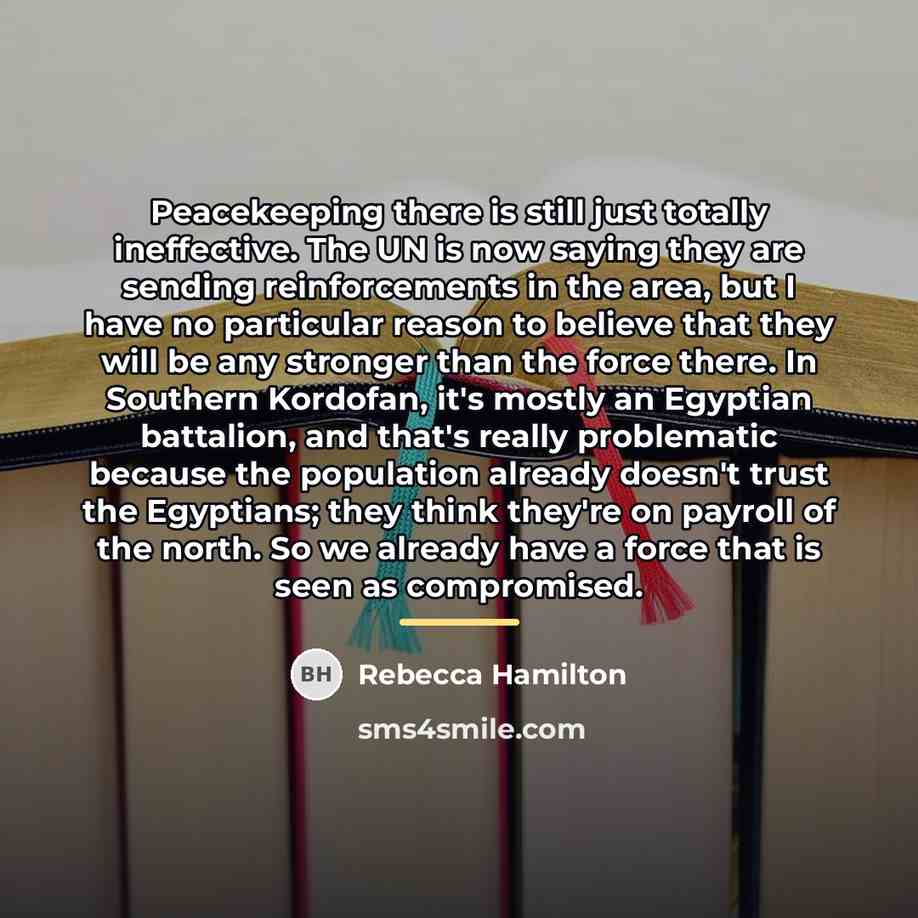 “Peacekeeping there is still just totally ineffective. The UN is…” quote by Rebecca Hamilton