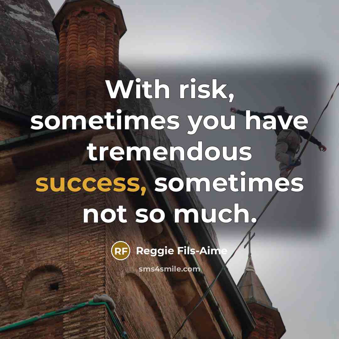 “With risk, sometimes you have tremendous success, sometimes not so…” quote by Reggie Fils-Aime