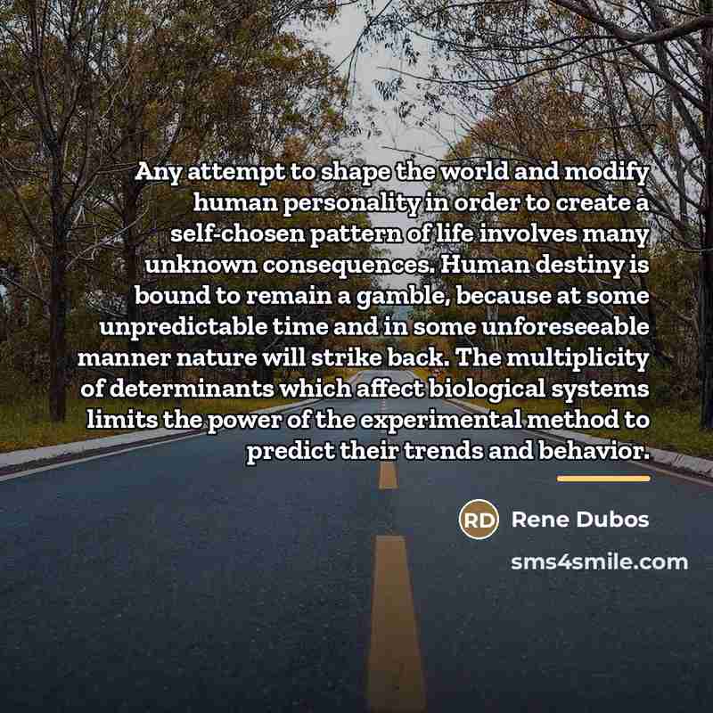 “Any attempt to shape the world and modify human personality…” quote by Rene Dubos