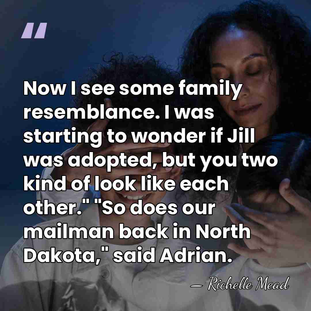 Now I see some family resemblance. I was starting to wonder if&hellip; - Richelle Mead