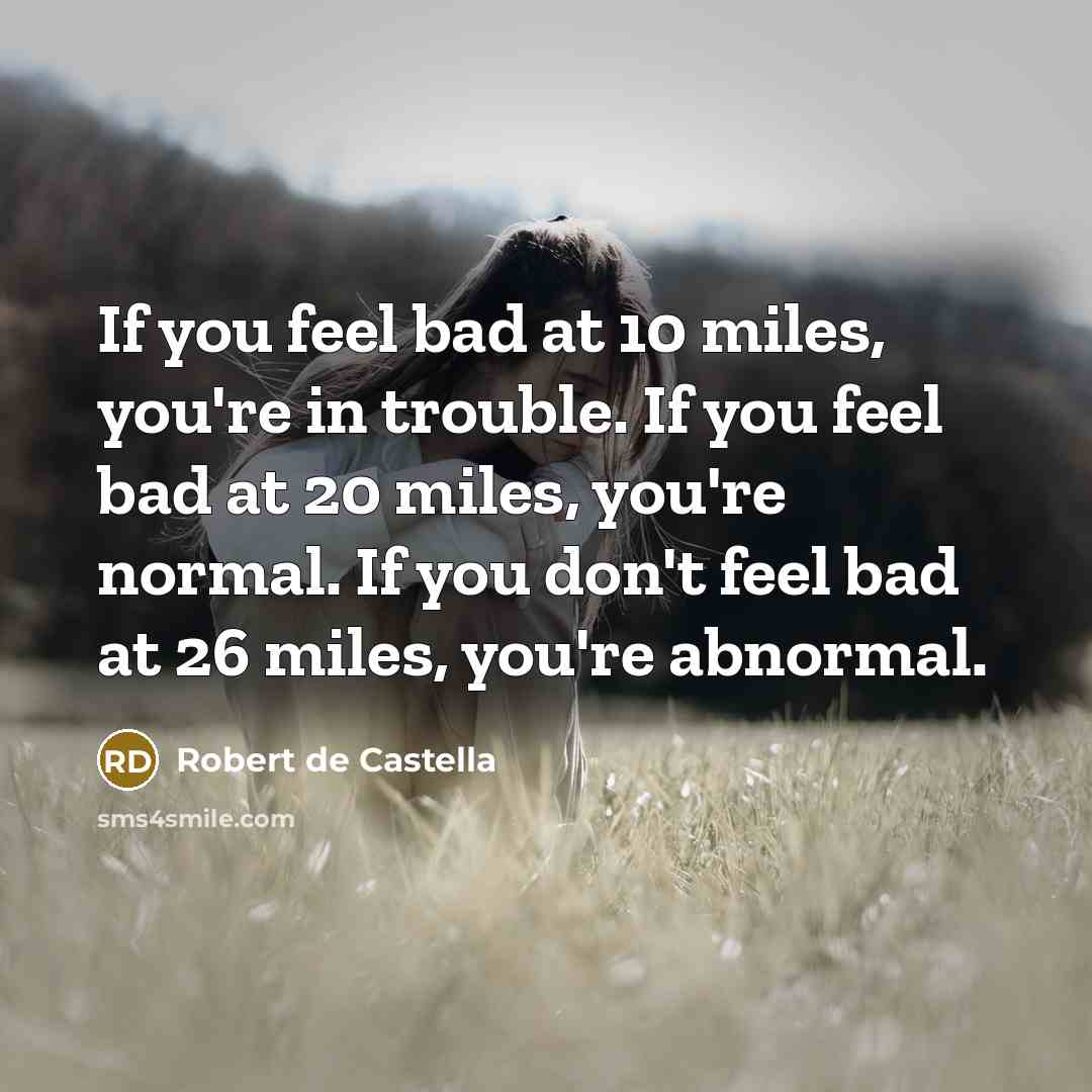 “If you feel bad at 10 miles, you're in trouble.…” quote by Robert de Castella