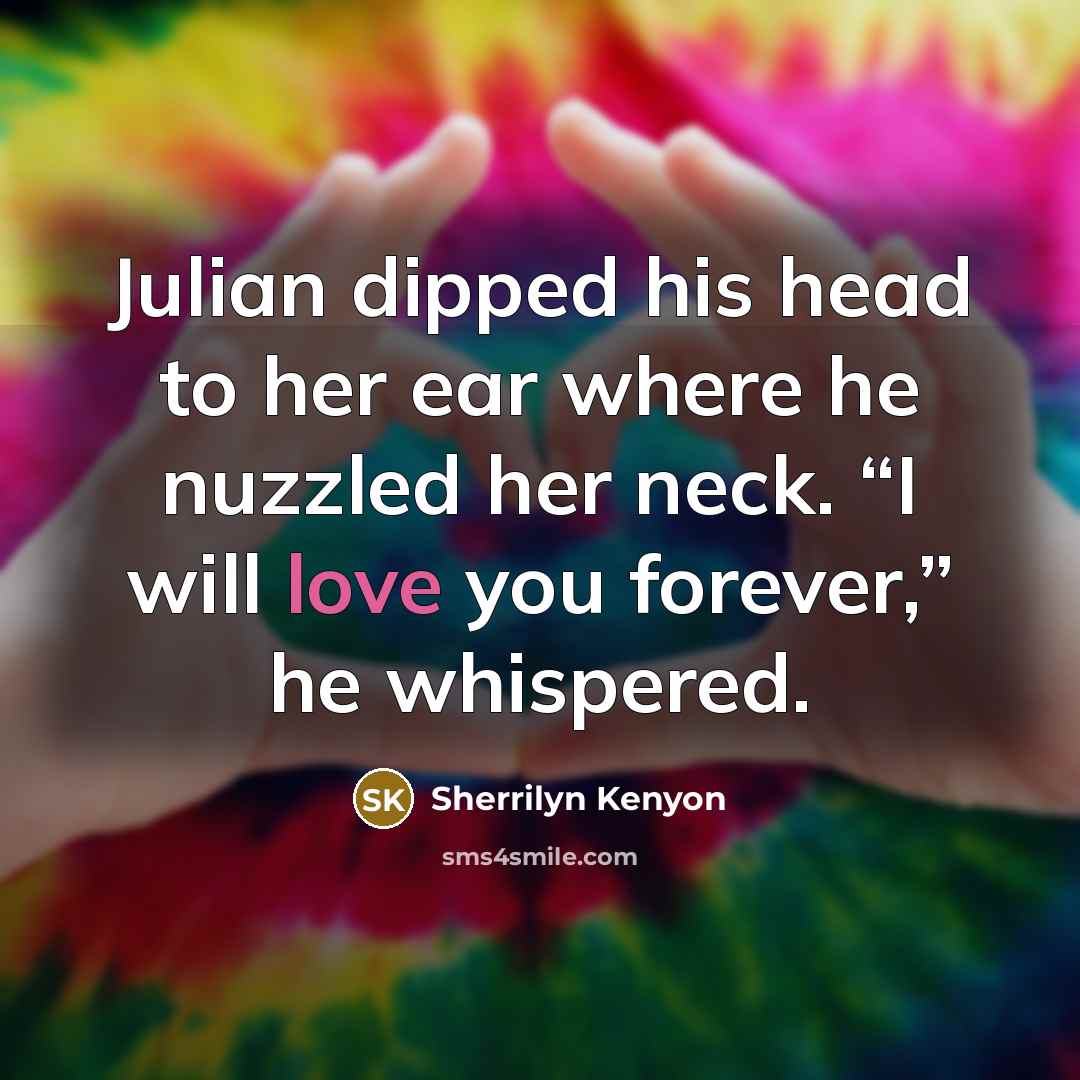 “Julian dipped his head to her ear where he nuzzled…” quote by Sherrilyn Kenyon