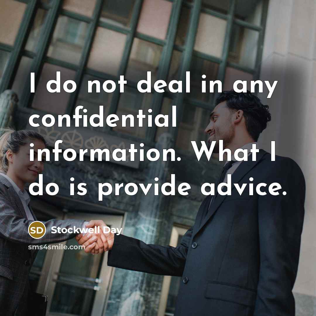 “I do not deal in any confidential information. What I…” quote by Stockwell Day