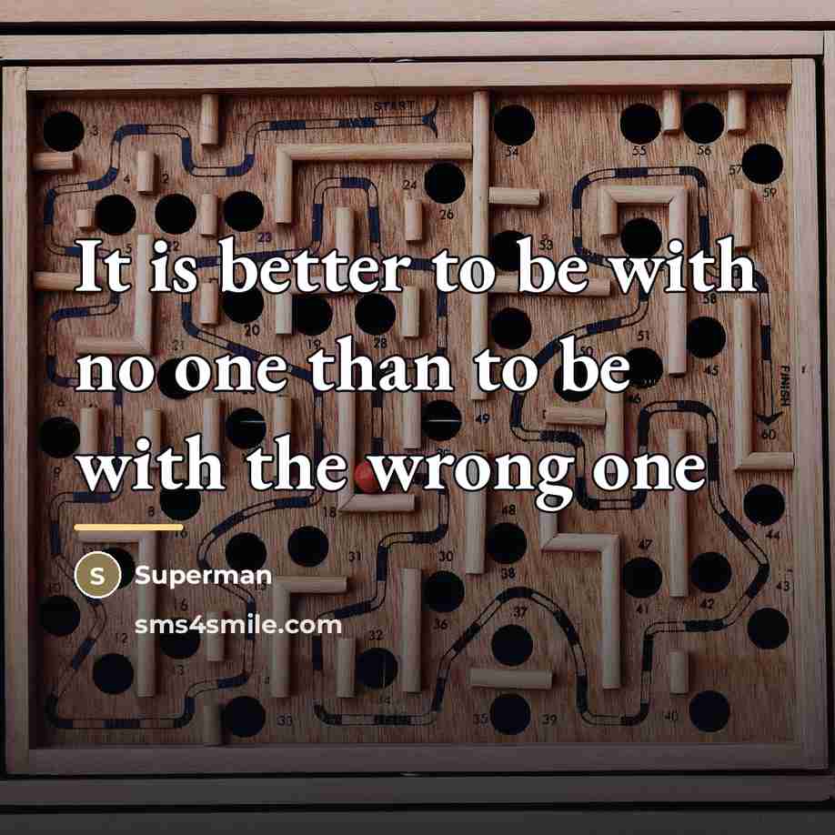 “It is better to be with no one than to…” quote by Superman