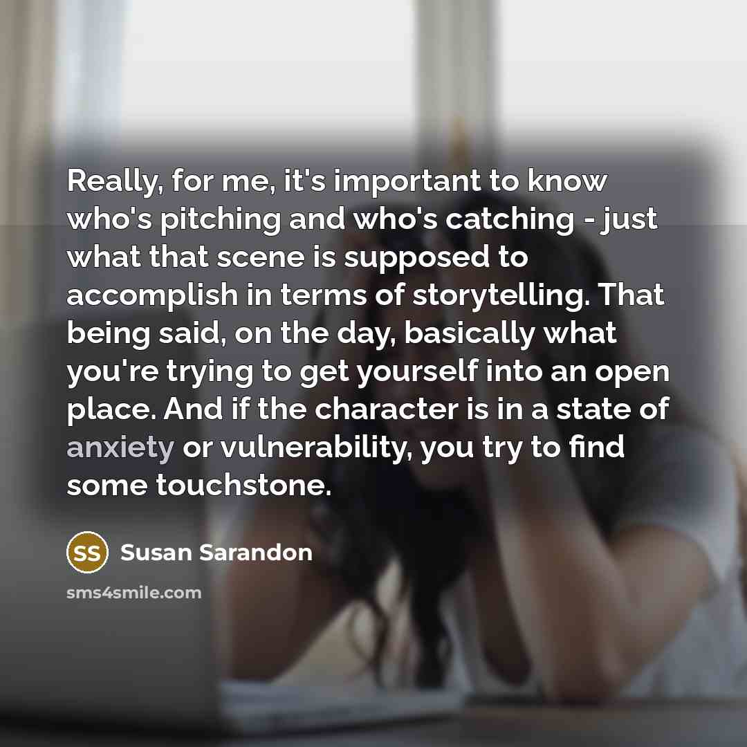 “Really, for me, it's important to know who's pitching and…” quote by Susan Sarandon
