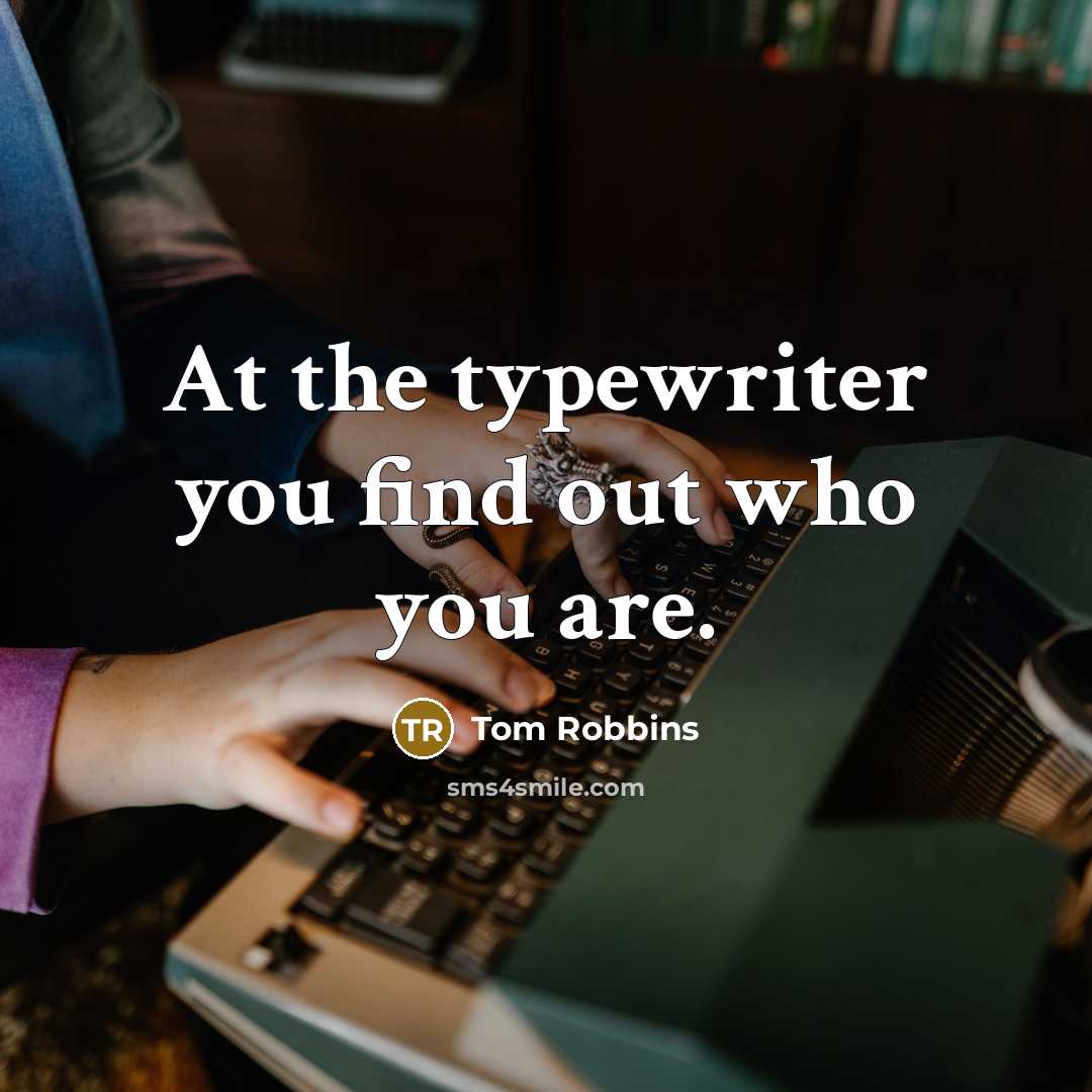 “At the typewriter you find out who you are.…” quote by Tom Robbins