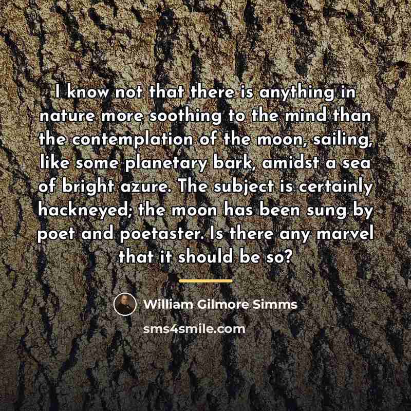 “I know not that there is anything in nature more…” quote by William Gilmore Simms