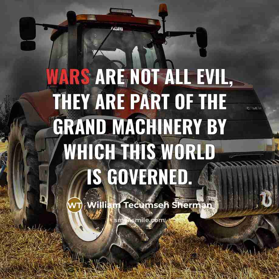 “Wars are not all evil, they are part of the…” quote by William Tecumseh Sherman