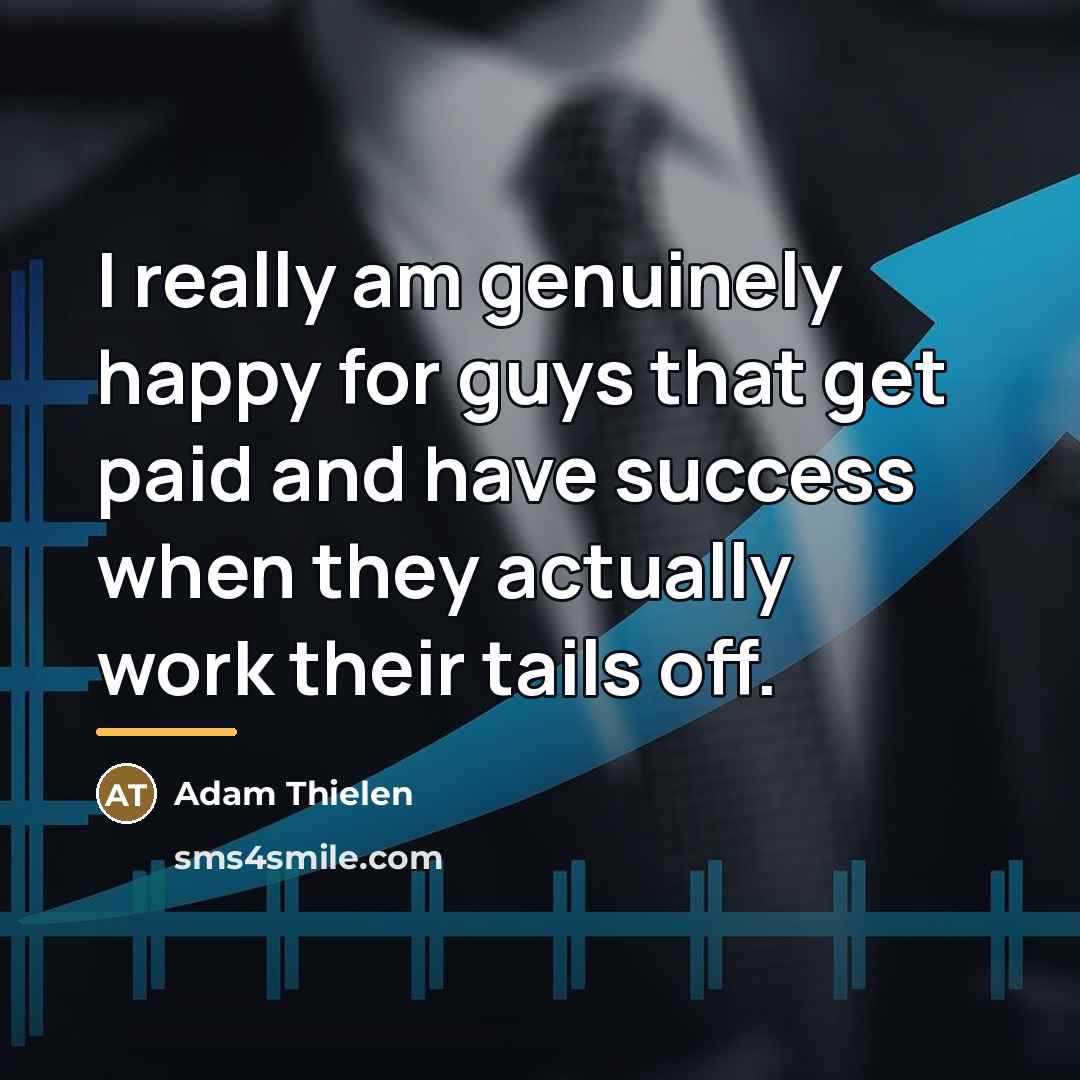 “I really am genuinely happy for guys that get paid…” quote by Adam Thielen