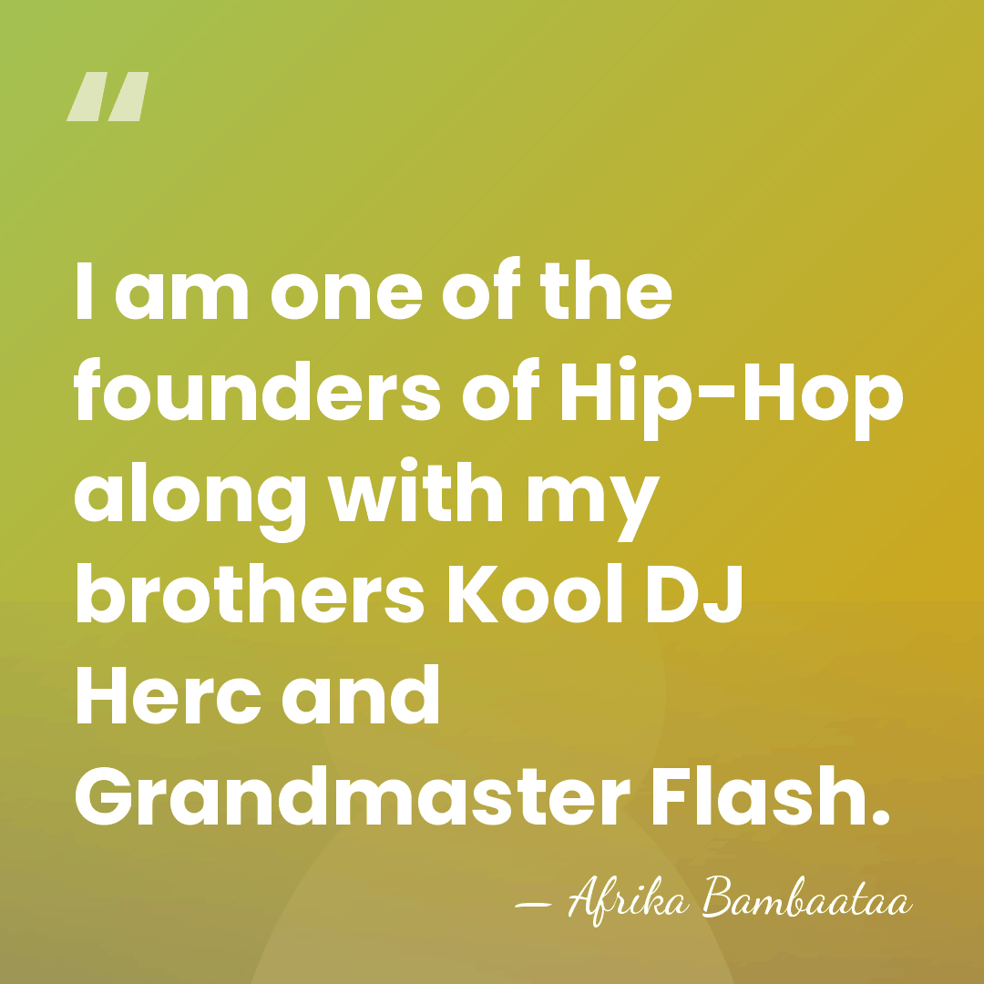 I am one of the founders of Hip-Hop along with my brothers&hellip; - Afrika Bambaataa