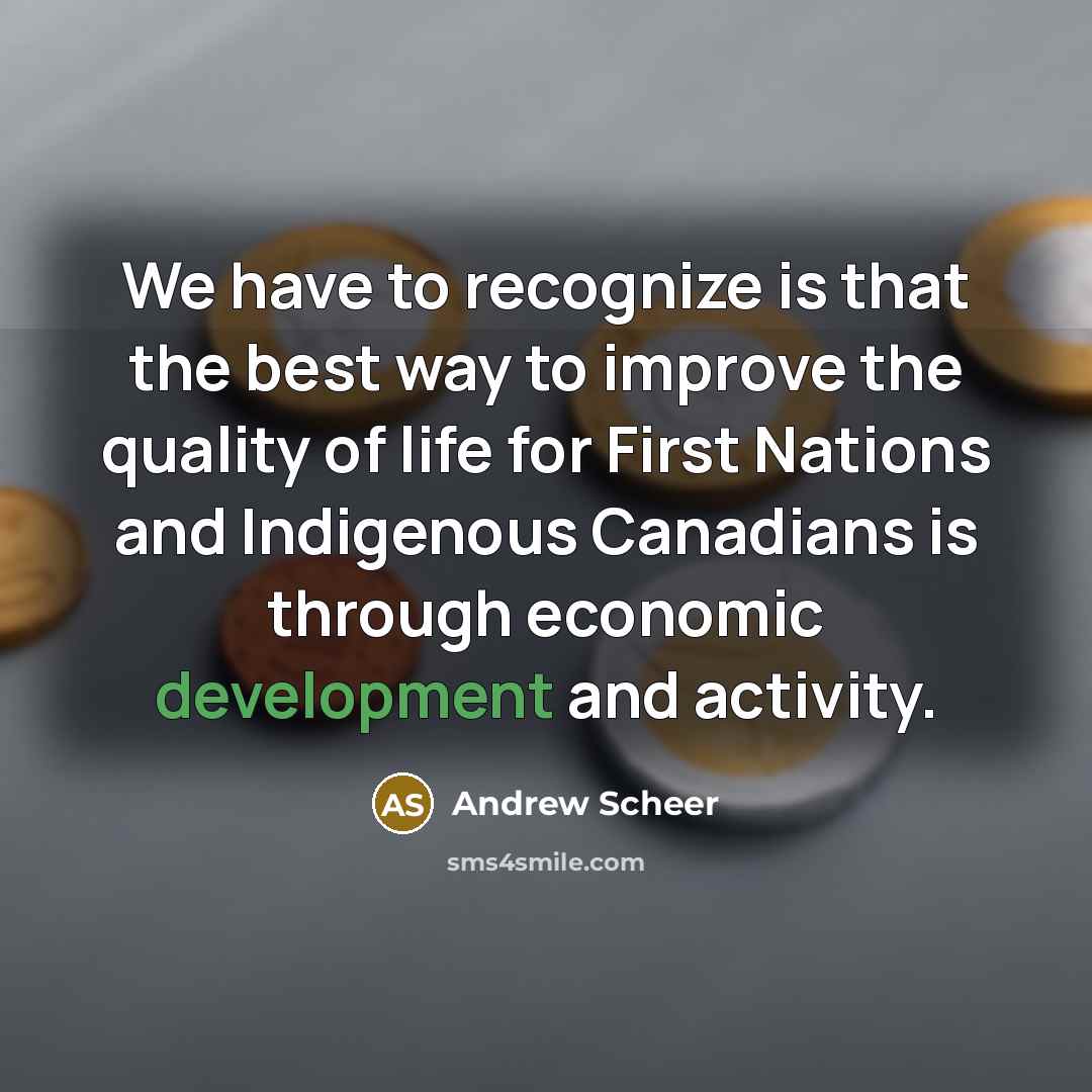 “We have to recognize is that the best way to…” quote by Andrew Scheer