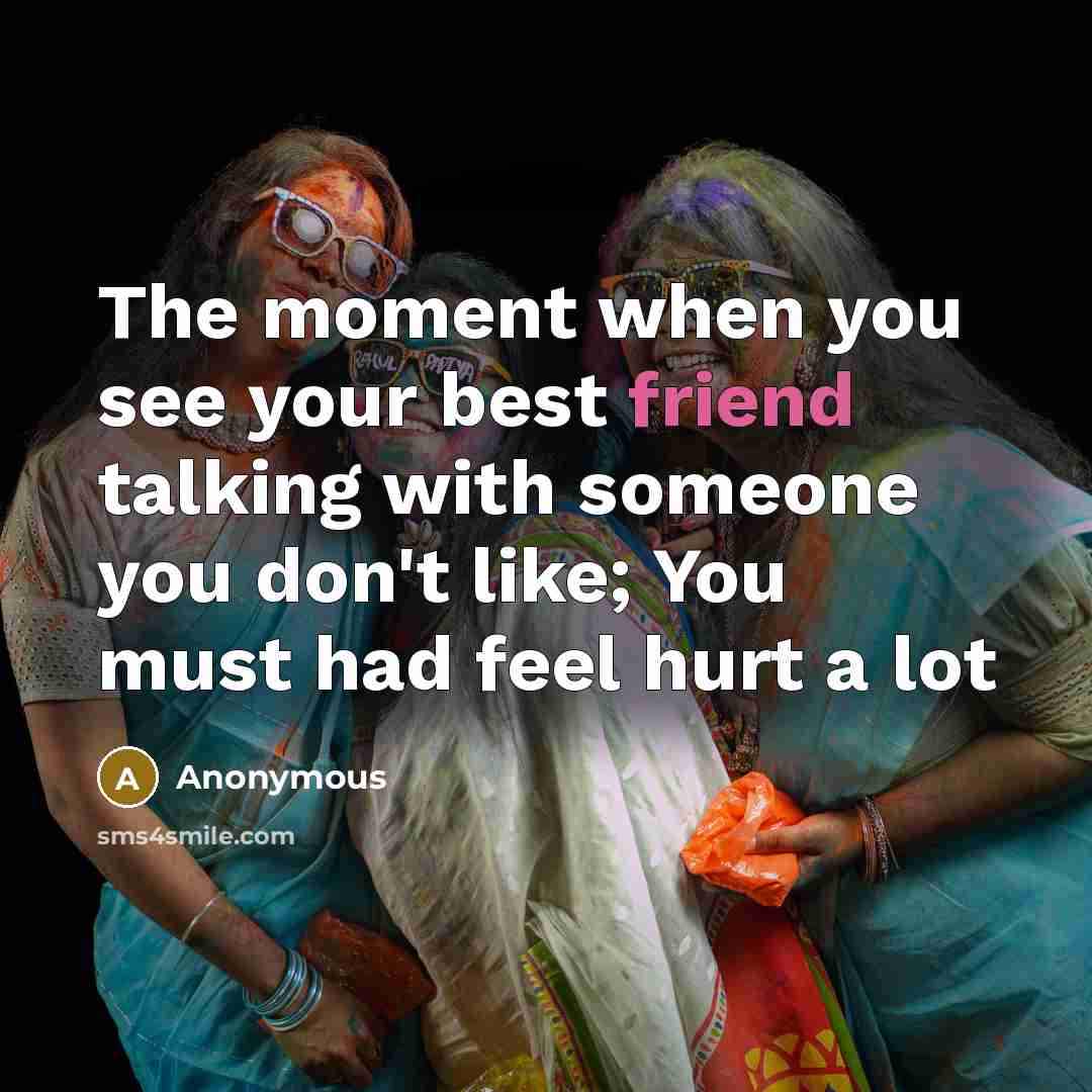 “The moment when you see your best friend talking with…” quote by Anonymous