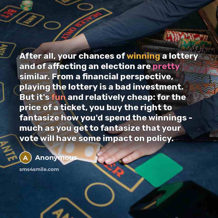 “After all, your chances of winning a lottery and of…” quote by Anonymous