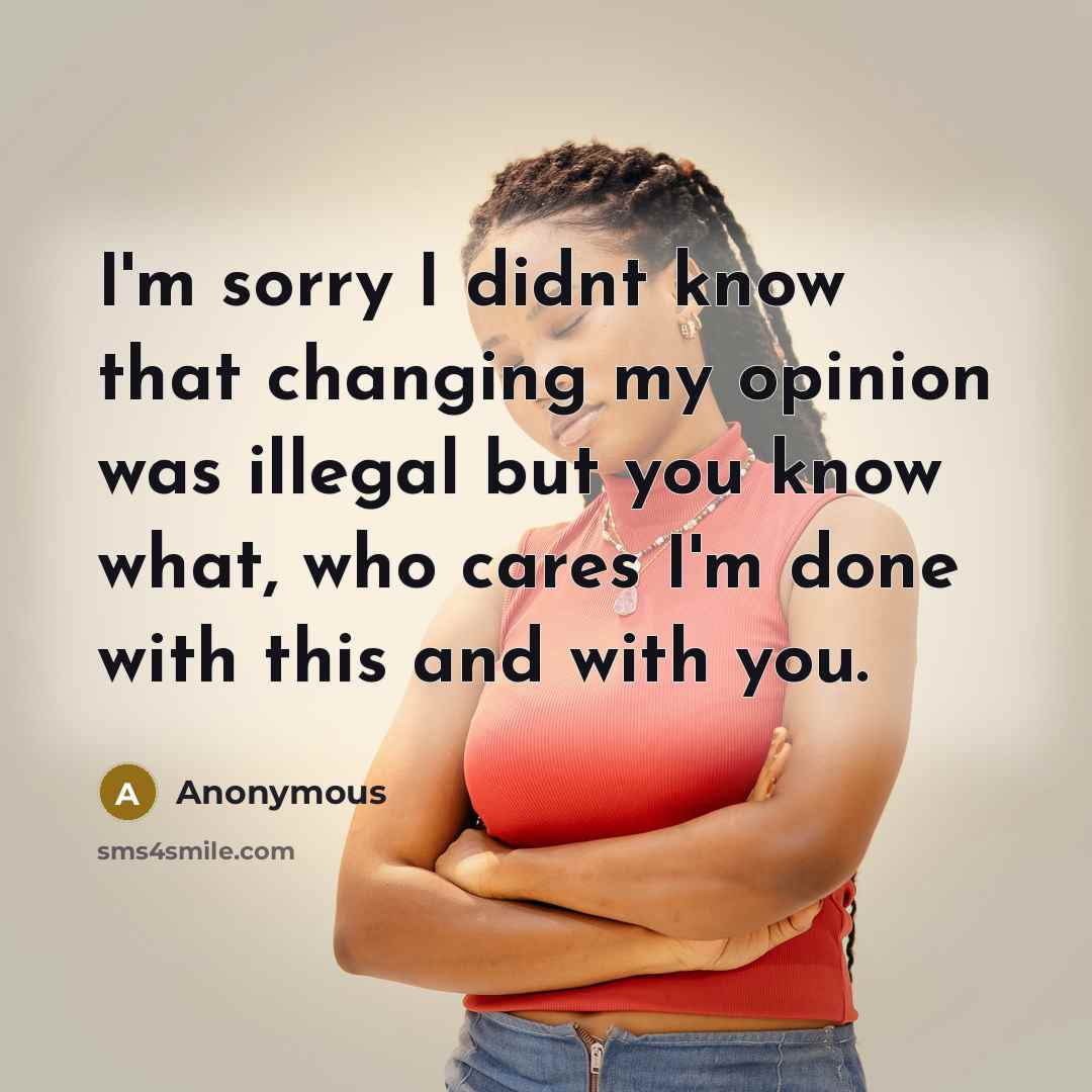 “I'm sorry I didnt know that changing my opinion was…” quote by Anonymous