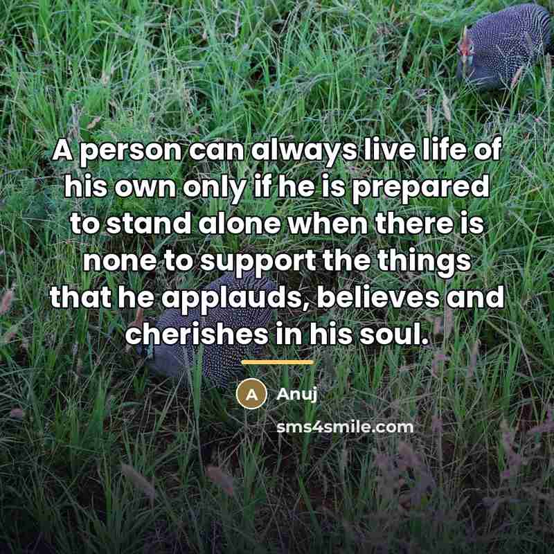“A person can always live life of his own only…” quote by Anuj
