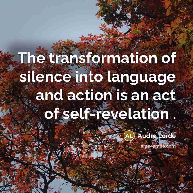 “The transformation of silence into language and action is an…” quote by Audre Lorde