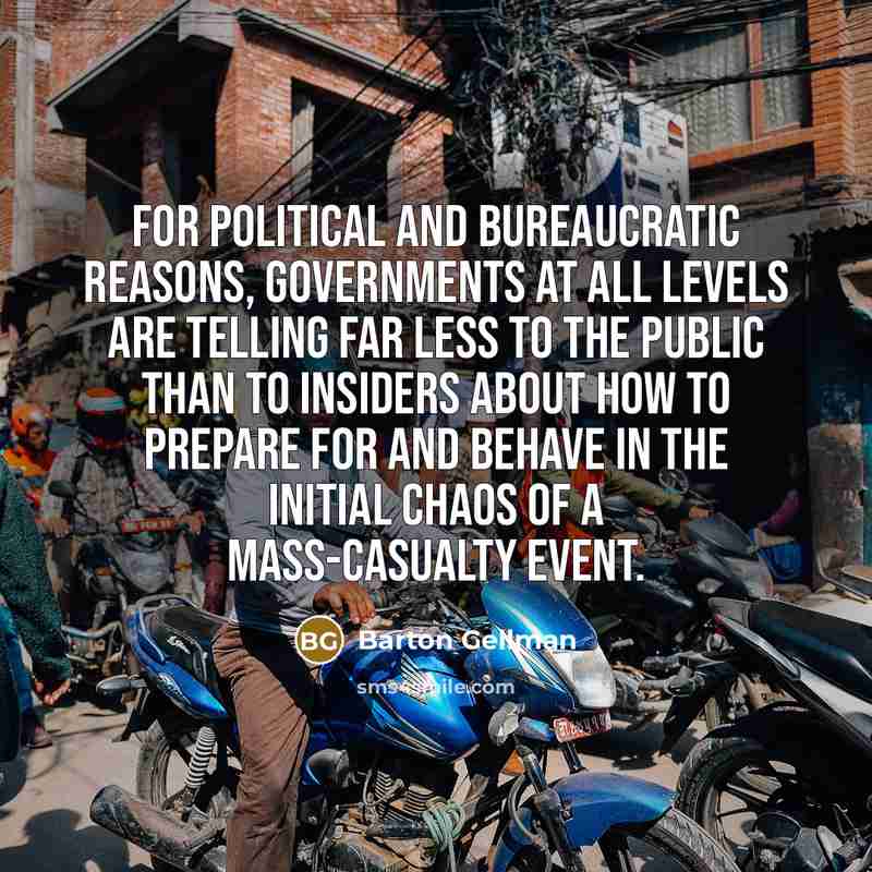 “For political and bureaucratic reasons, governments at all levels are…” quote by Barton Gellman