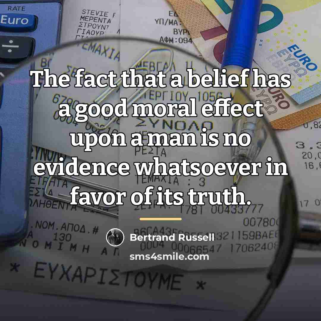 “The fact that a belief has a good moral effect…” quote by Bertrand Russell