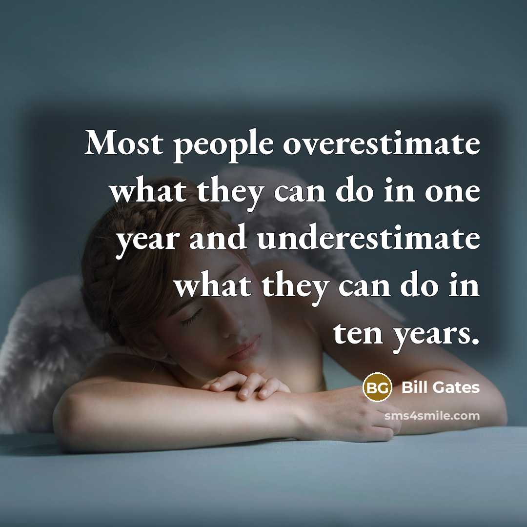 “Most people overestimate what they can do in one year…” quote by Bill Gates