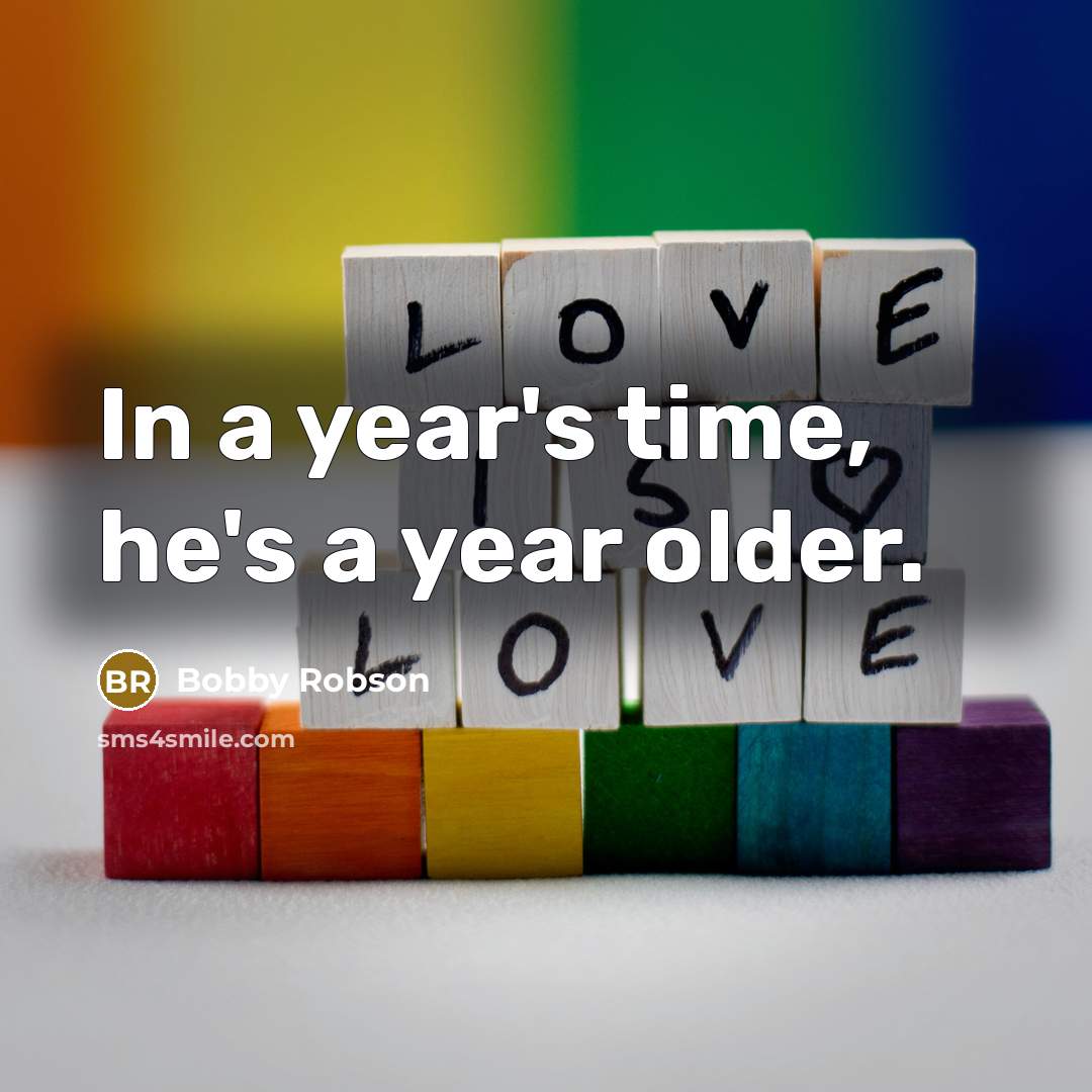 “In a year's time, he's a year older.…” quote by Bobby Robson