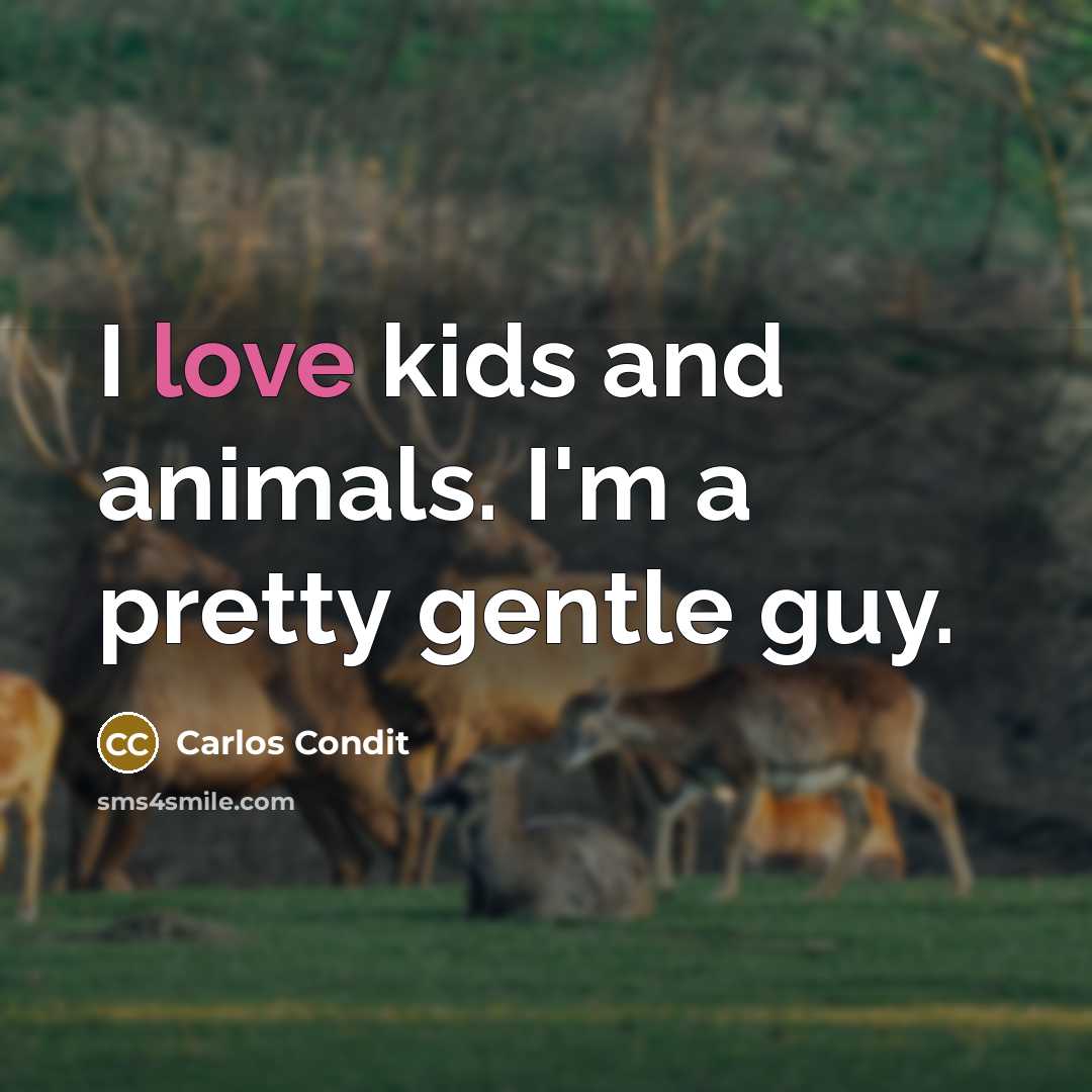 “I love kids and animals. I'm a pretty gentle guy.…” quote by Carlos Condit