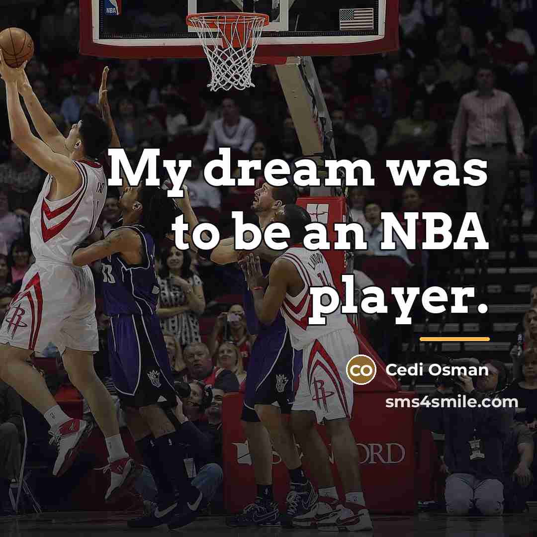 “My dream was to be an NBA player.…” quote by Cedi Osman