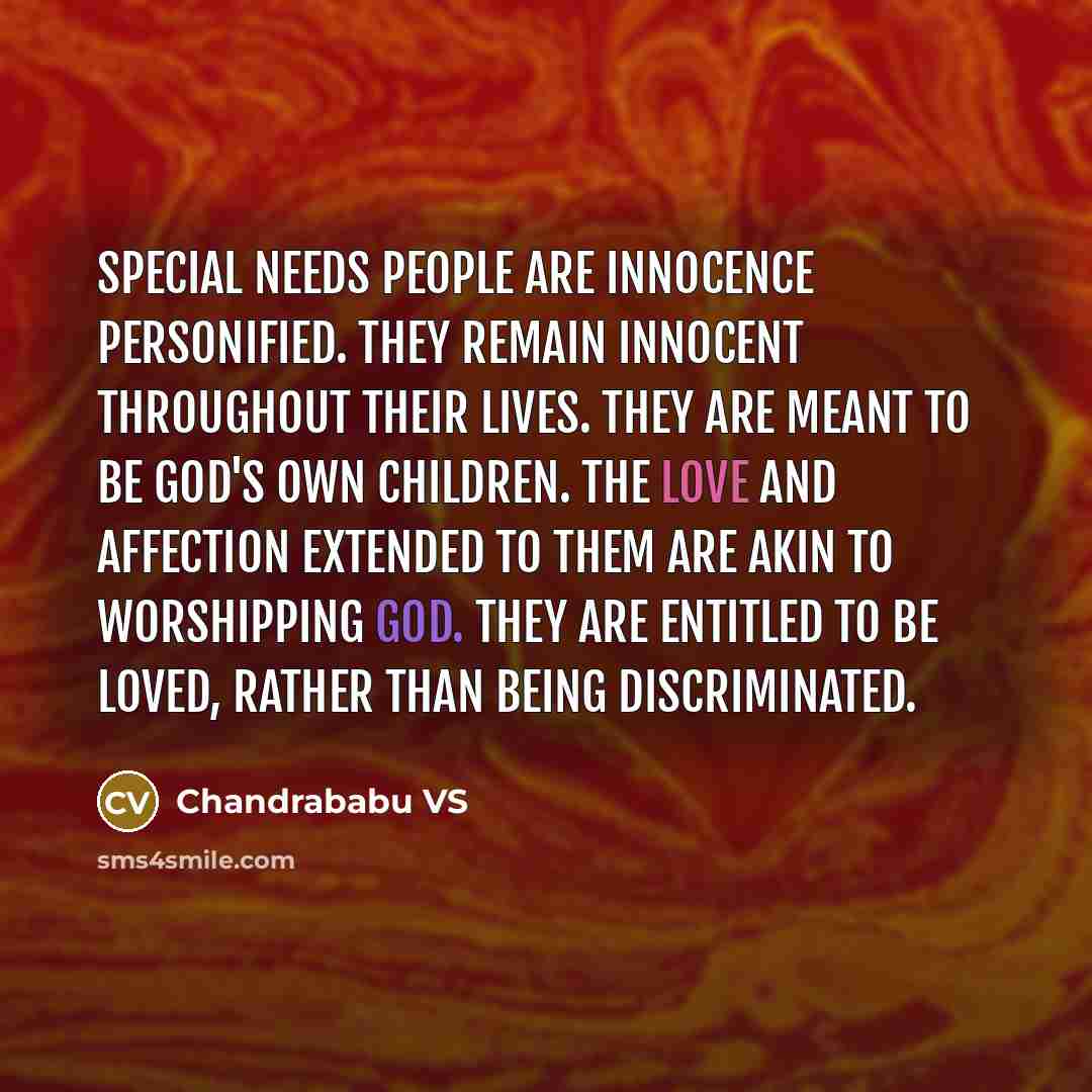 “Special Needs People are innocence personified. They remain innocent throughout…” quote by Chandrababu VS