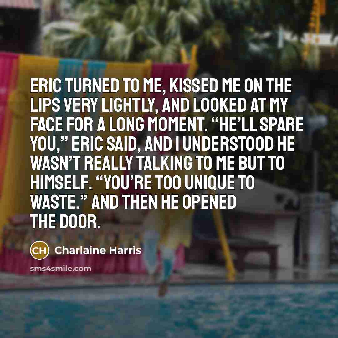 “Eric turned to me, kissed me on the lips very…” quote by Charlaine Harris