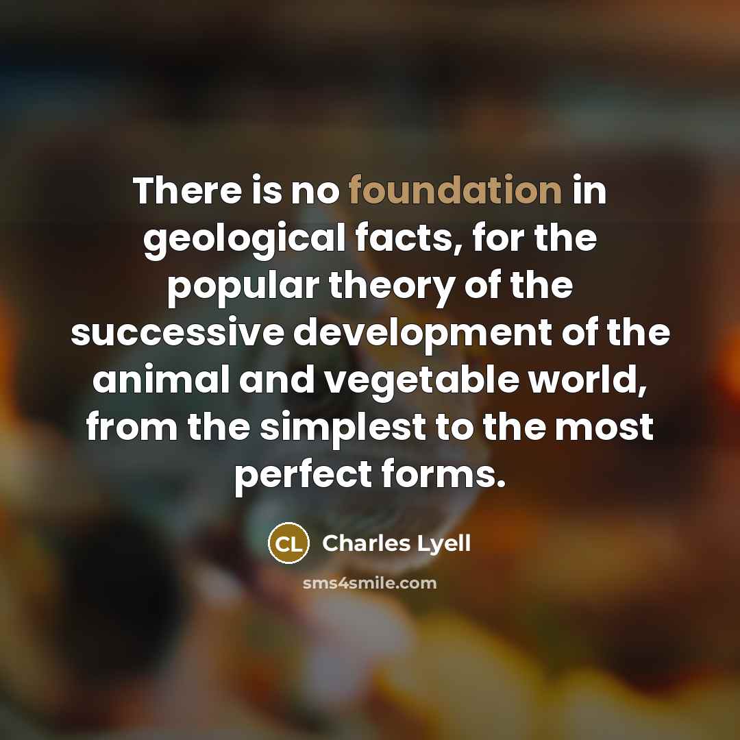 “There is no foundation in geological facts, for the popular…” quote by Charles Lyell