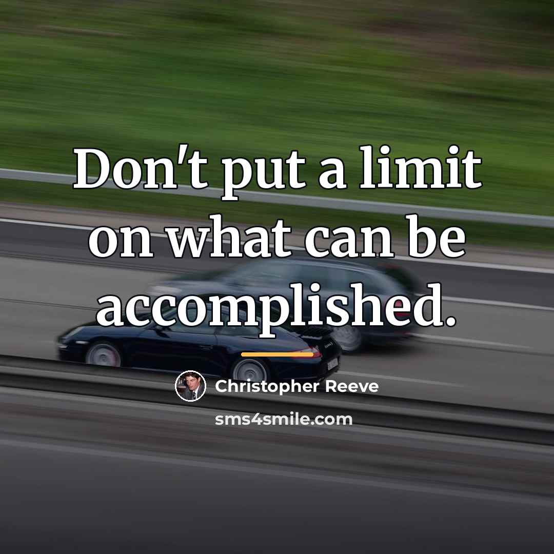 “Don't put a limit on what can be accomplished.…” quote by Christopher Reeve