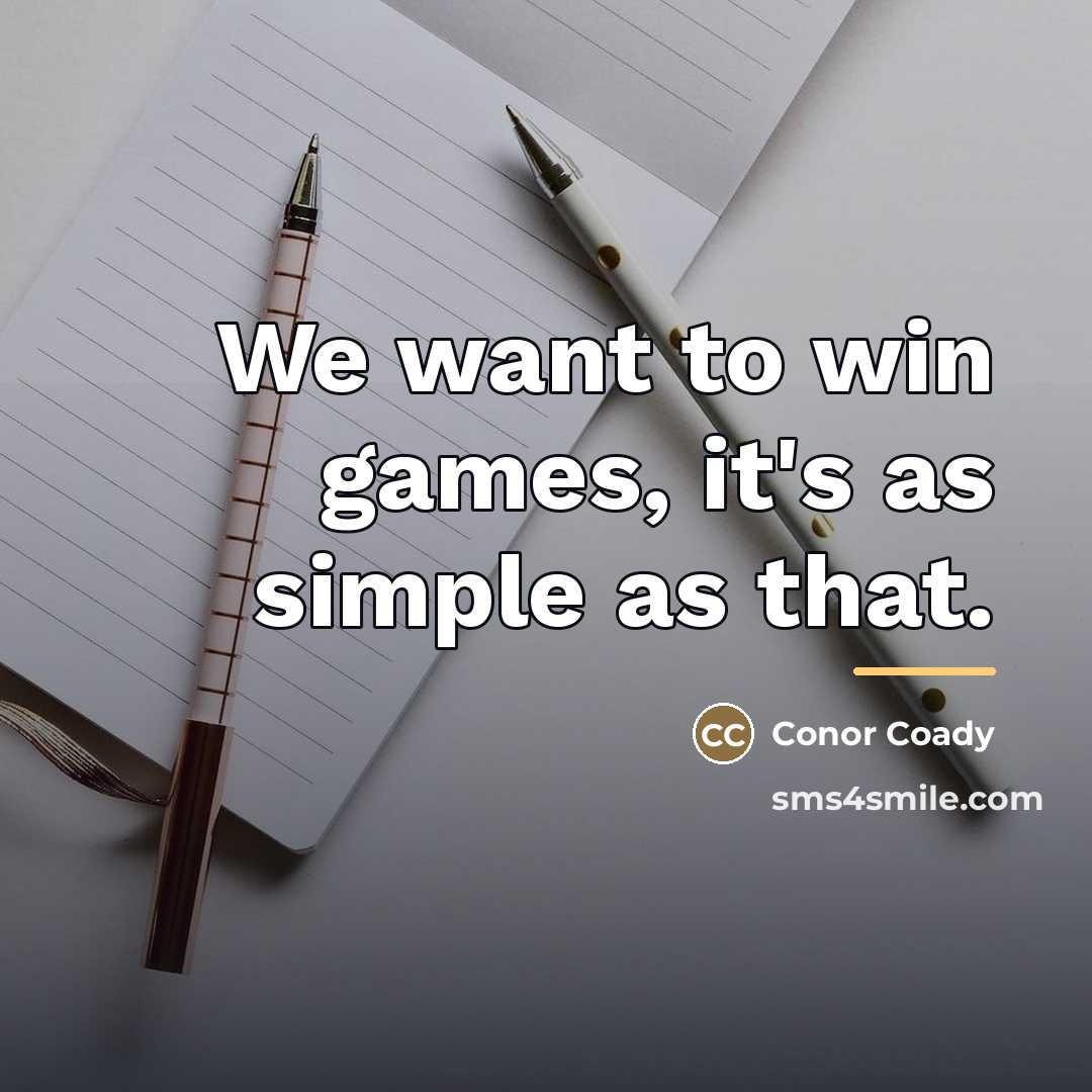 “We want to win games, it's as simple as that.…” quote by Conor Coady