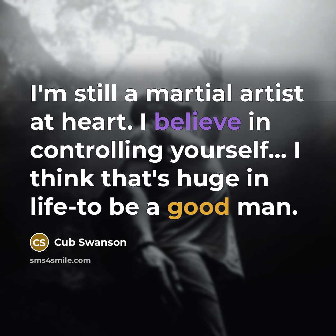“I'm still a martial artist at heart. I believe in…” quote by Cub Swanson