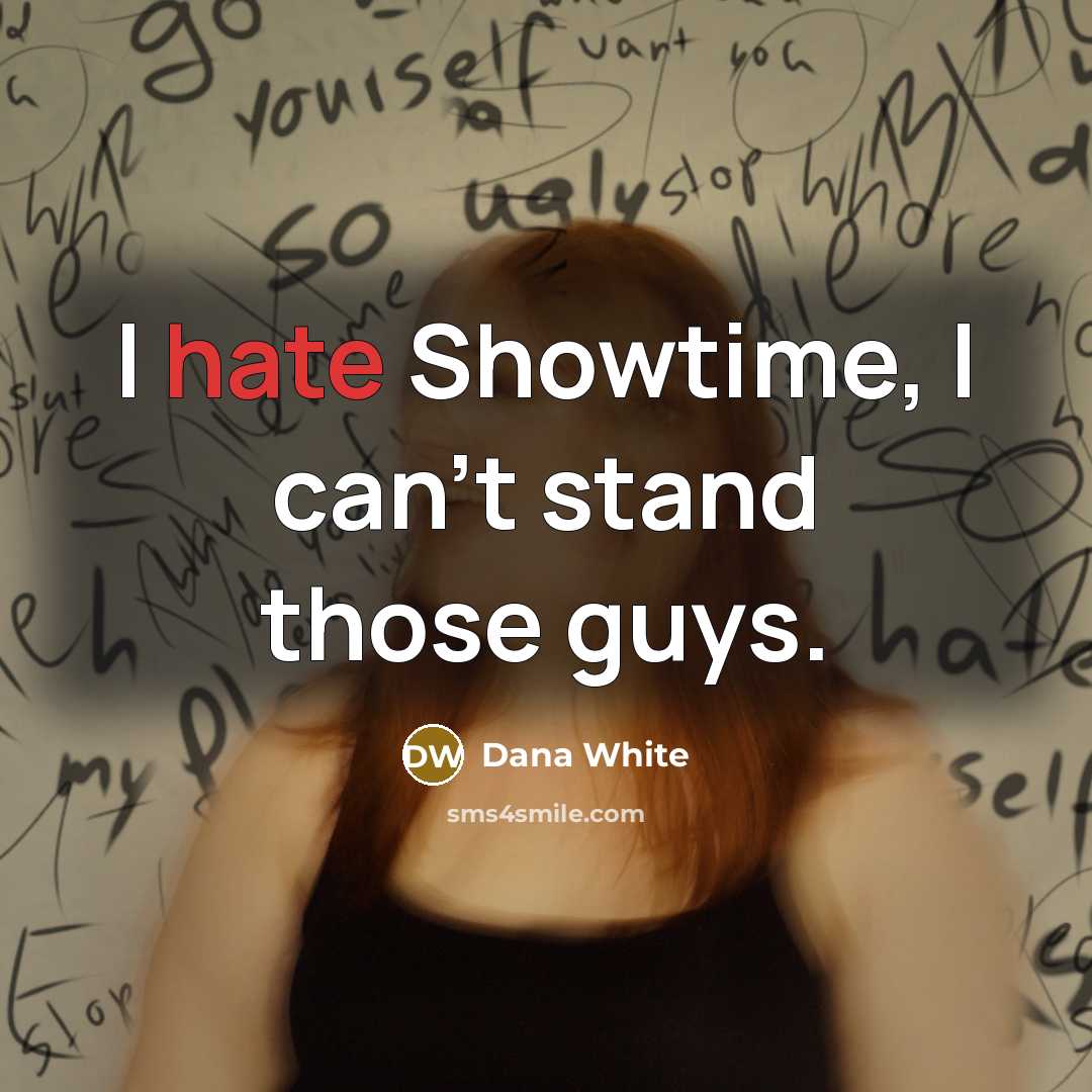 “I hate Showtime, I can't stand those guys.…” quote by Dana White
