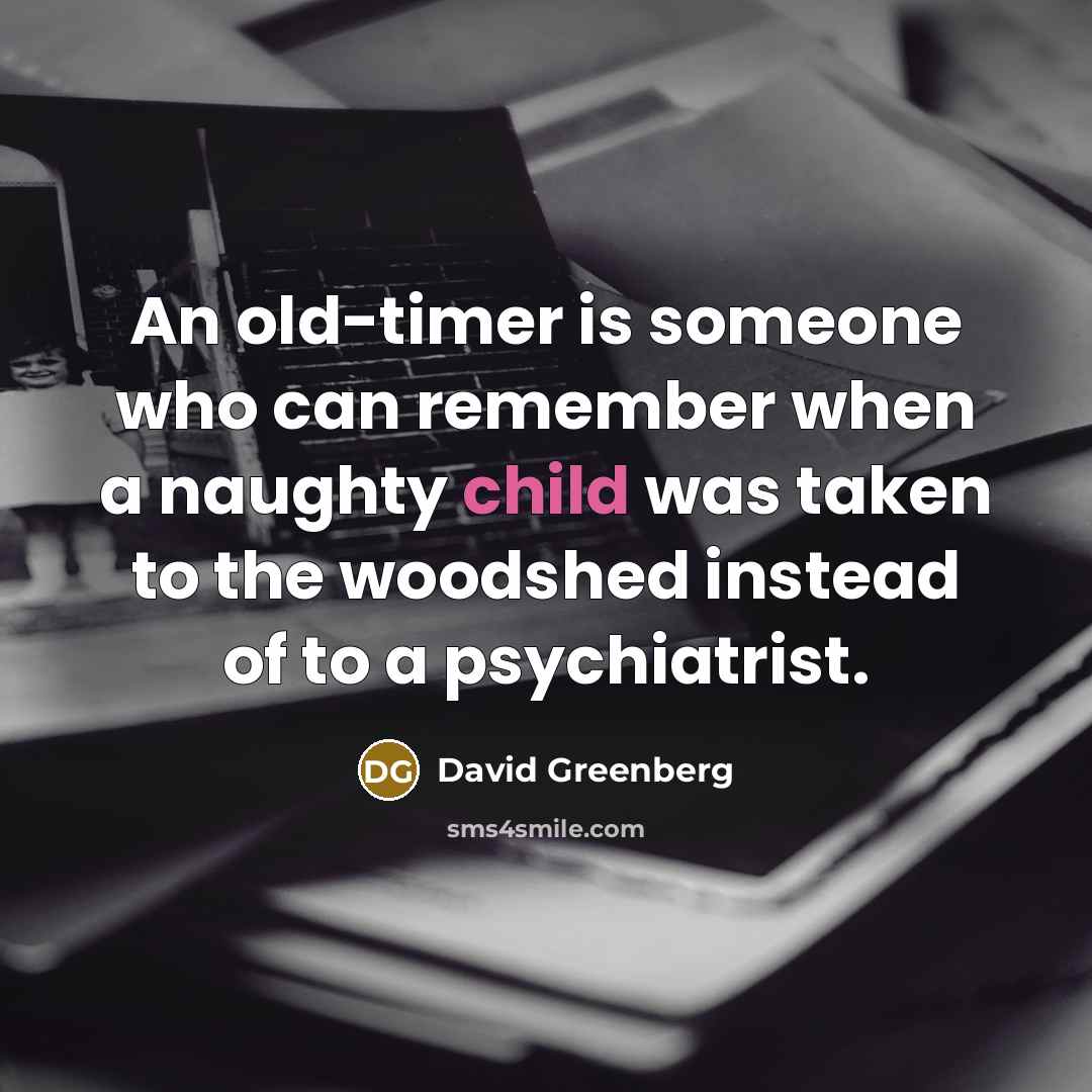 “An old-timer is someone who can remember when a naughty…” quote by David Greenberg
