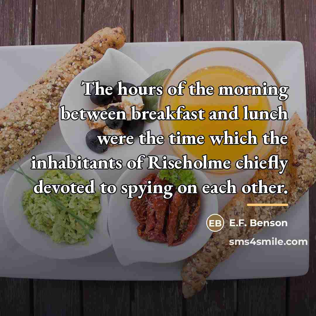 “The hours of the morning between breakfast and lunch were…” quote by E.F. Benson