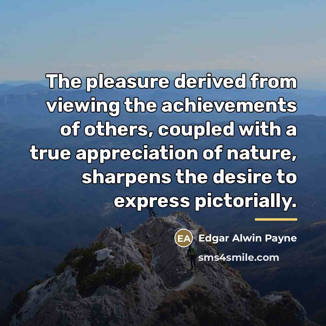 “The pleasure derived from viewing the achievements of others, coupled…” quote by Edgar Alwin Payne