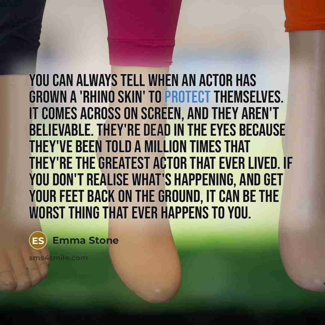 “You can always tell when an actor has grown a…” quote by Emma Stone