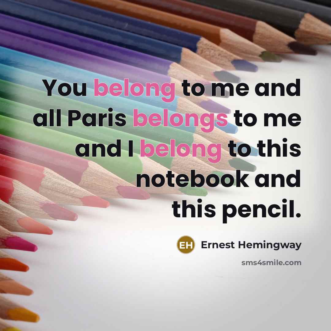 “You belong to me and all Paris belongs to me…” quote by Ernest Hemingway