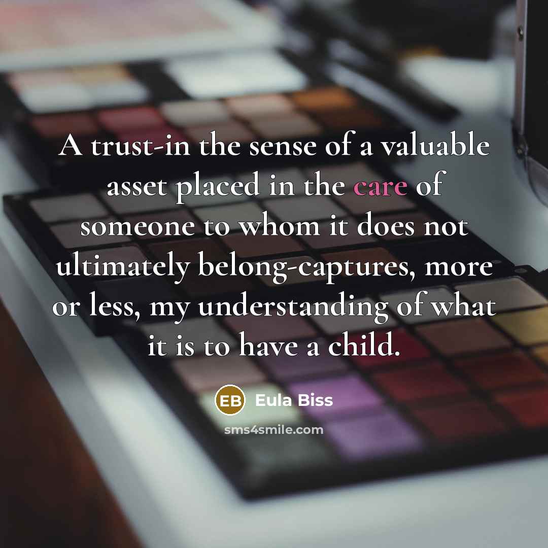 “A trust-in the sense of a valuable asset placed in…” quote by Eula Biss