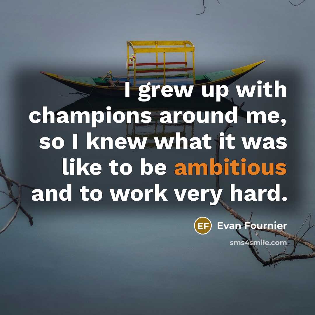 “I grew up with champions around me, so I knew…” quote by Evan Fournier