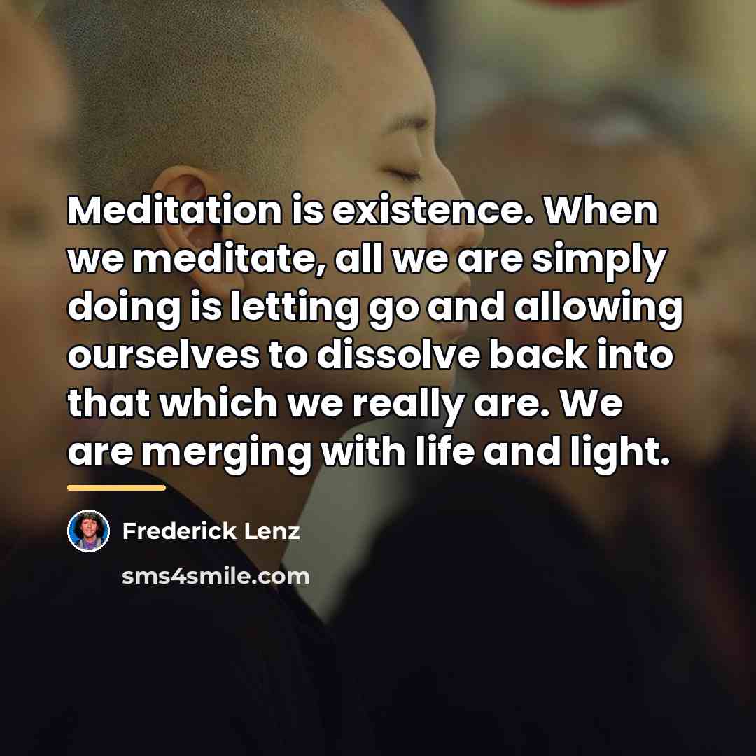 “Meditation is existence. When we meditate, all we are simply…” quote by Frederick Lenz
