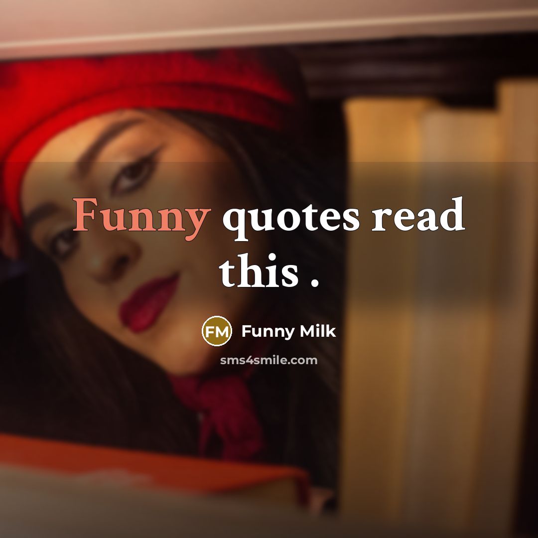 “Funny quotes read this .…” quote by Funny Milk