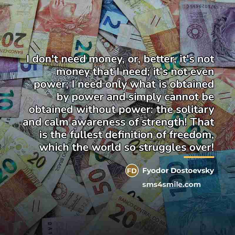 “I don't need money, or, better, it's not money that…” quote by Fyodor Dostoevsky