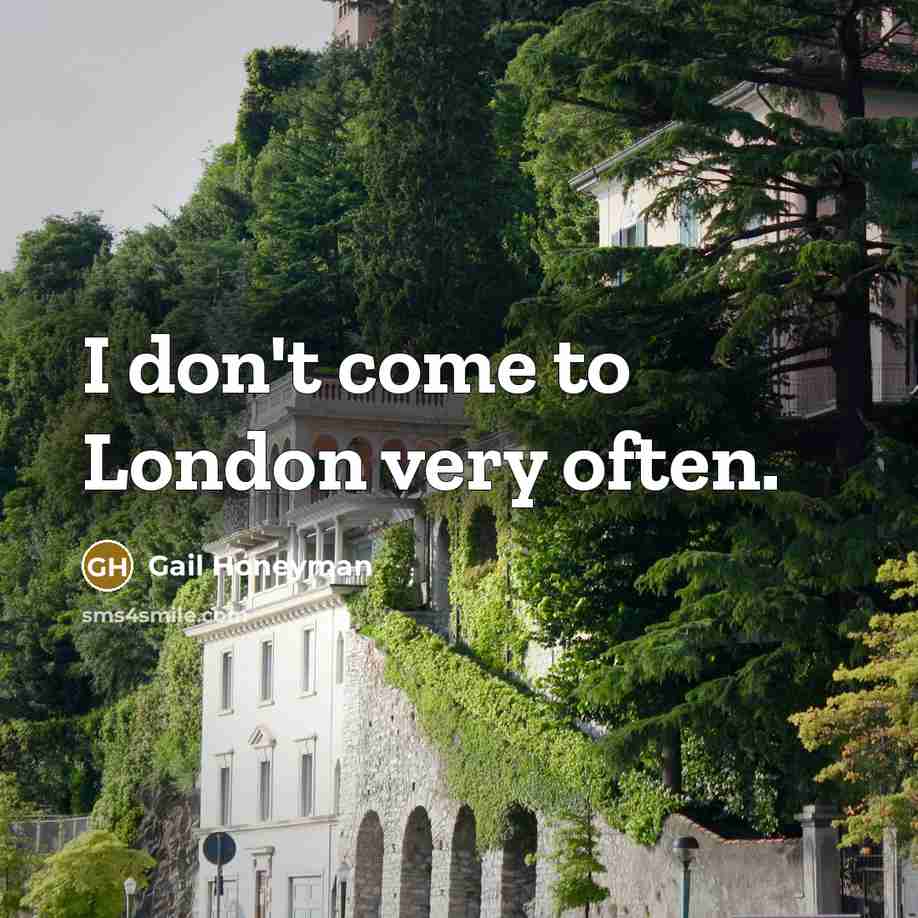 “I don't come to London very often.…” quote by Gail Honeyman
