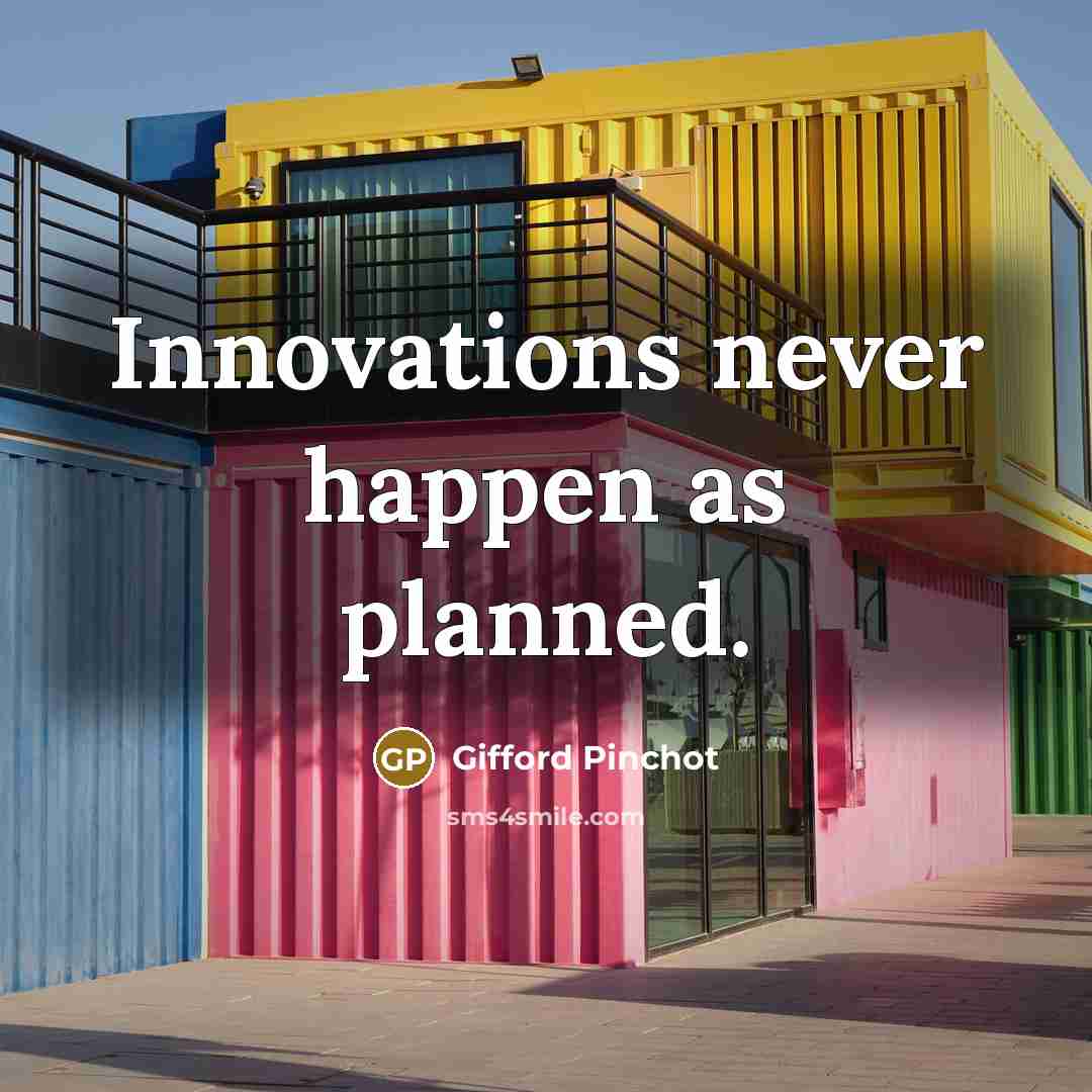 “Innovations never happen as planned.…” quote by Gifford Pinchot
