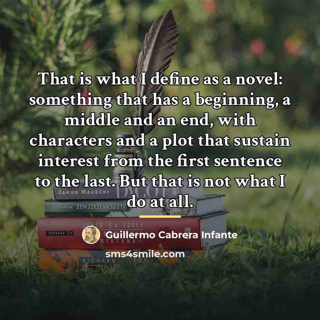 “That is what I define as a novel: something that…” quote by Guillermo Cabrera Infante