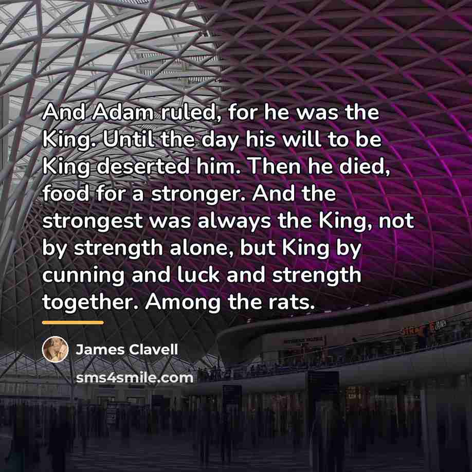 “And Adam ruled, for he was the King. Until the…” quote by James Clavell