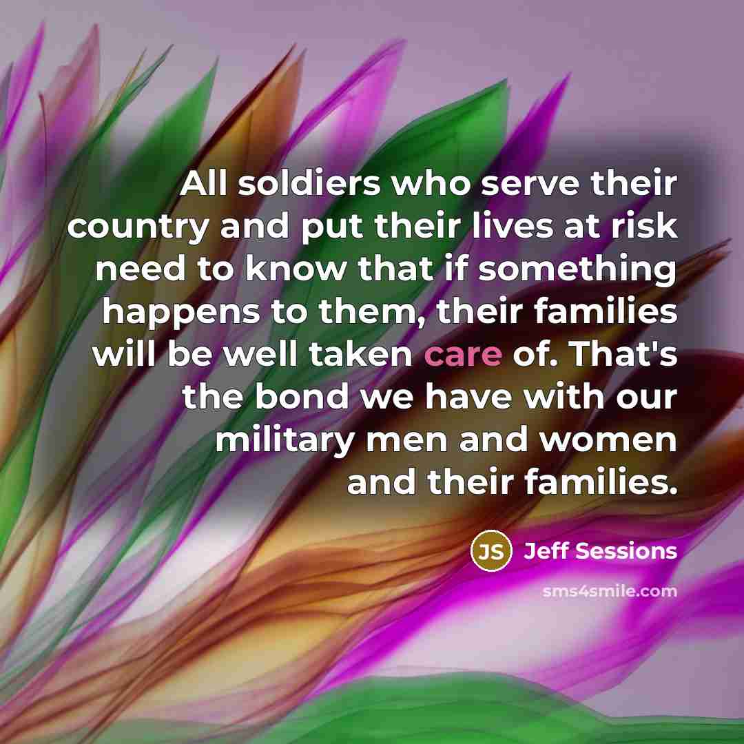 “All soldiers who serve their country and put their lives…” quote by Jeff Sessions