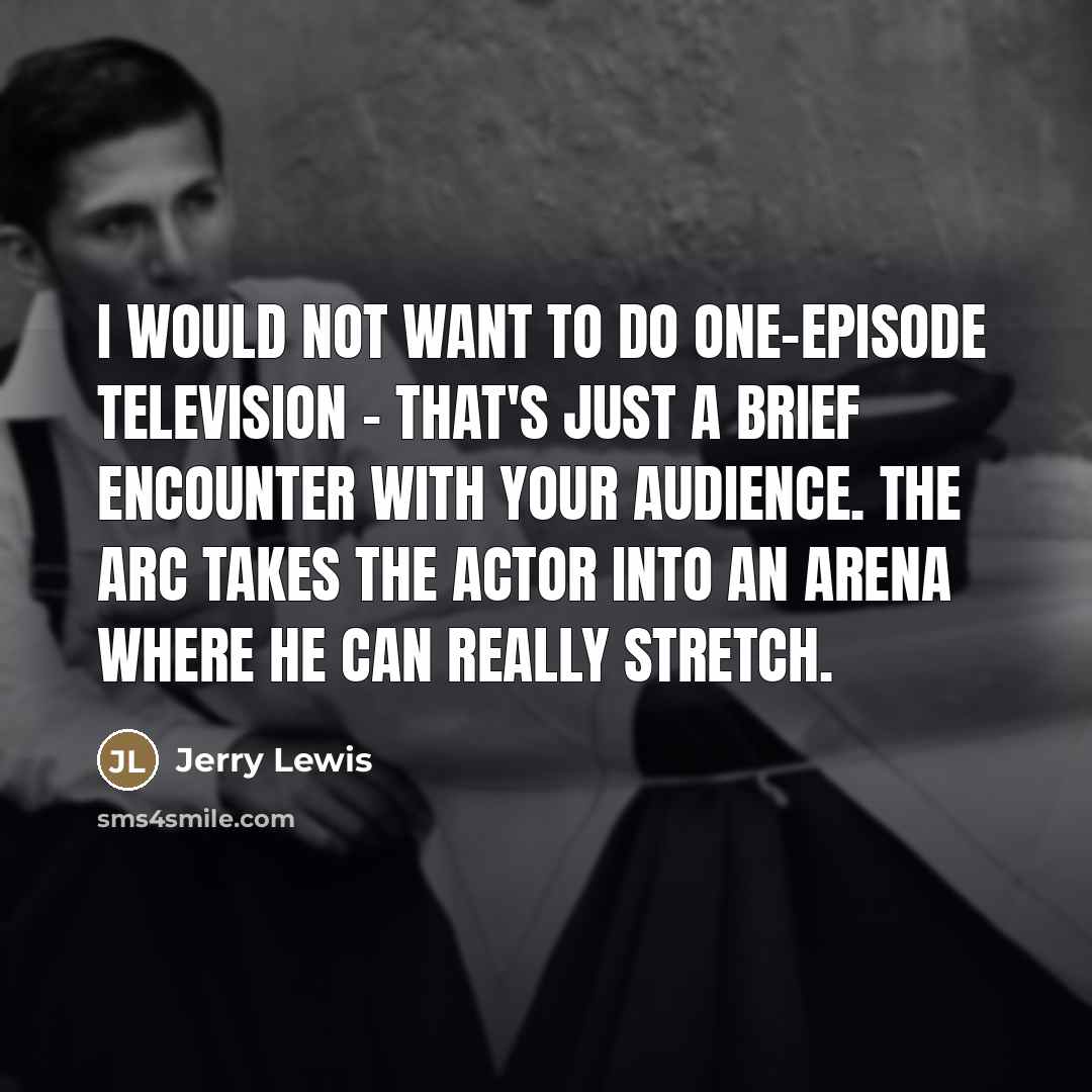 “I would not want to do one-episode television - that's…” quote by Jerry Lewis